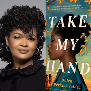 Dolen Perkins-Valdez, PhD and graphic of Take My Hand