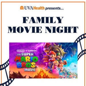 UVA Health Family Movie Night with Super Mario Bros Movie