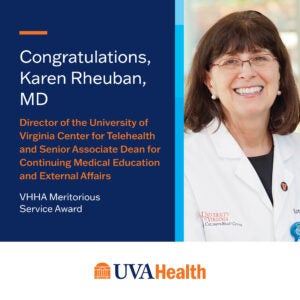 Congratulations to Karen Rheuban, Virginia Hospital and Healthcare Association Meritorious Service Award winner.